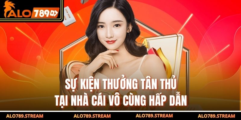 Sự kiện thưởng tân thủ tại nhà cái vô cùng hấp dẫn